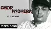 Latest Hindi Song 'Ghor Andhera' Sung By Piyush Mishra