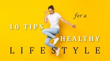 Top 10 Tips For A Healthy Lifestyle Everyone Must Keep In Mind