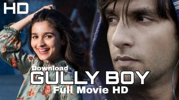 "Gully Boy" Movie Download In HD Quality: The Blockbuster Is Yours For The Asking