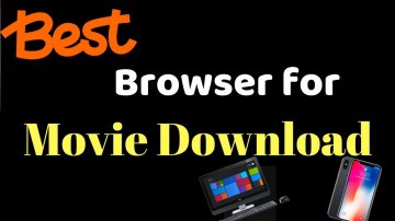 Best Movie Download Browsers 2020 – Latest Versions For PC, Android & iOS
