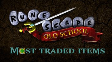 Top 20 Most Traded Items In Old School RuneScape (OSRS) & How To Trade
