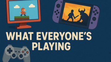 What Everyone’s Playing Right Now