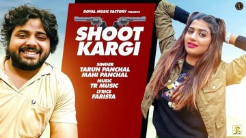 Latest Haryanvi Song 'Shoot Kargi' Sung By Tarun Panchal, Mahi Panchal