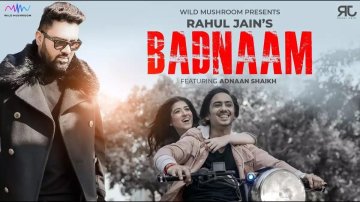 Latest Hindi Song 2020 'Badnaam' Sung By Rahul Jain Featuring Adnaan Shaikh