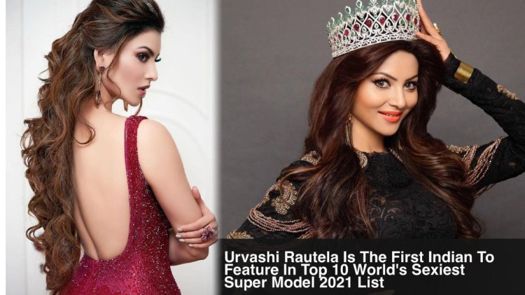 Urvashi Rautela Ranked In Top 10 World's Sexiest Super Models 2021