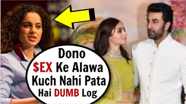Kangana On Ranbir Alia