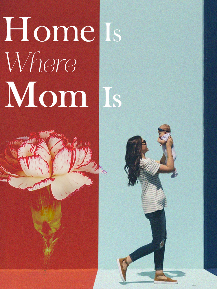 Home Is Where Mom Is A Hypothesis Or Our Real Belief 6623